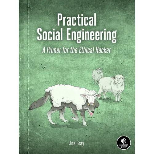 Practical Social Engineering: A Primer for the Ethical Hacker
