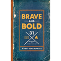 Brave and Bold: 31 Devotions to Strengthen Men