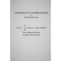 A Primer on CAF Processing: Processing Cross-Ambiguity Functions