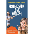 Friendship Love Autism: Communication Challenges and the Autism Diagnosis that Gave Us a New Life Together