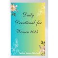 Daily Devotional for Women 2024: Embark on a Journey of Growth, Self-Discovery and Renewal