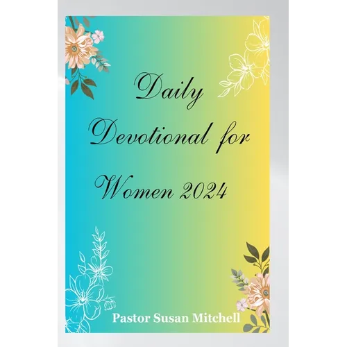 Daily Devotional for Women 2024: Embark on a Journey of Growth, Self-Discovery and Renewal