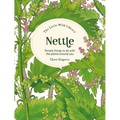 The Little Wild Library: Nettle: Simple Things to Do with the Plants Around You
