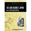 History of the Second World War: UNITED KINGDOM MILITARY SERIES: OFFICIAL CAMPAIGN HISTORY: THE WAR AGAINST JAPAN VOLUME 3: The Decisive Battles