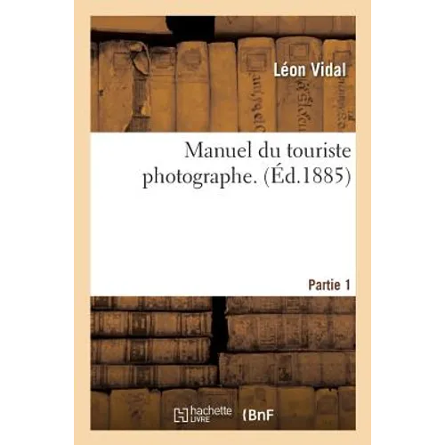 Manuel Du Touriste Photographe. Partie 1