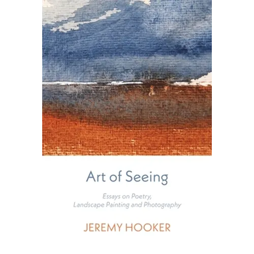 Art of Seeing: Essays on Poetry, Landscape Painting, and Photography