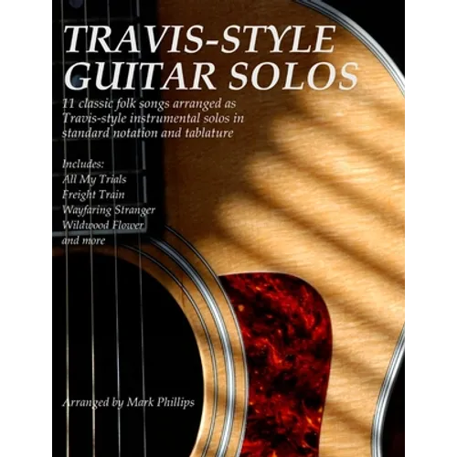 Travis-Style Guitar Solos: 11 classic folk songs arranged as Travis-style instrumental solos in standard notation and tablature