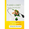 5 and 1 Diet Plans and Recipes: Learn how to Lose Weight Easily and Rapidly the Healthy Way on a Budget