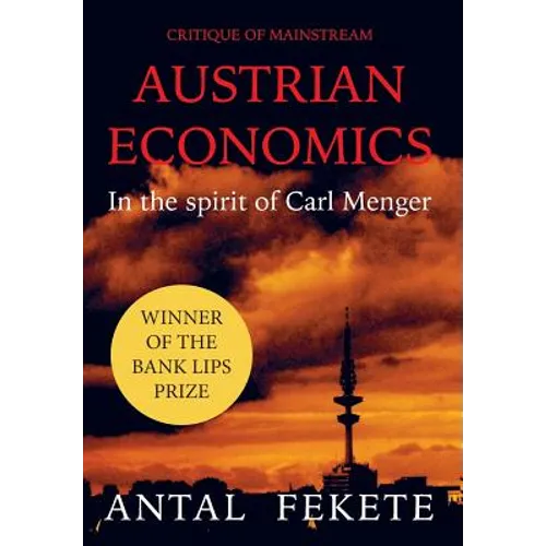 Critique of Mainstream Austrian Economics in the spirit of Carl Menger