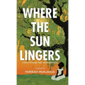 Where the Sun Lingers: A Story of Courage, Hope, and Transformation