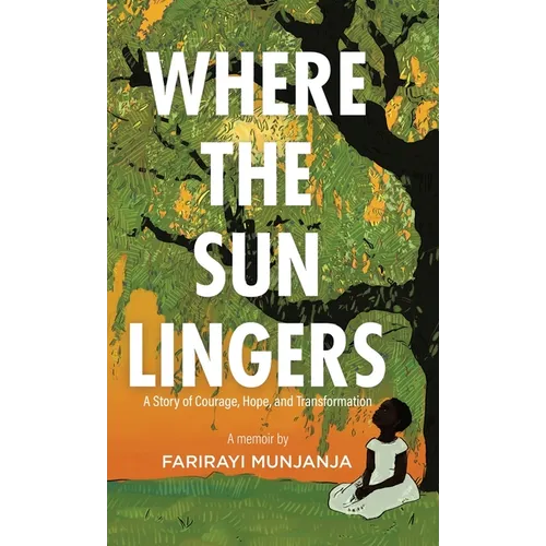 Where the Sun Lingers: A Story of Courage, Hope, and Transformation