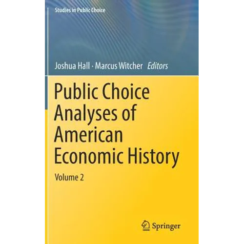 Public Choice Analyses of American Economic History: Volume 2