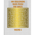 100 Challenging Mazes Puzzle For Adults: A creative and hard maze book for mind relaxation and stress relief