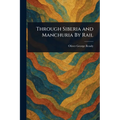 Through Siberia and Manchuria By Rail