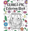 Guinea Pig Coloring Book: A Cute Adult Coloring Books for Guinea Pig Owner, Best Gift for Cavy Lovers