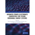 Advanced Power Electronics Converters for Future Renewable Energy Systems