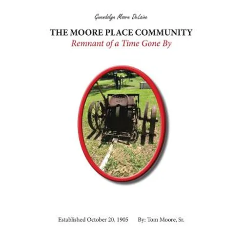 The Moore Place Community Remnant of a Time Gone By: Remnant Of A Time Gone By