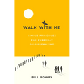 Walk with Me: Simple Principles for Everyday Disciplemaking
