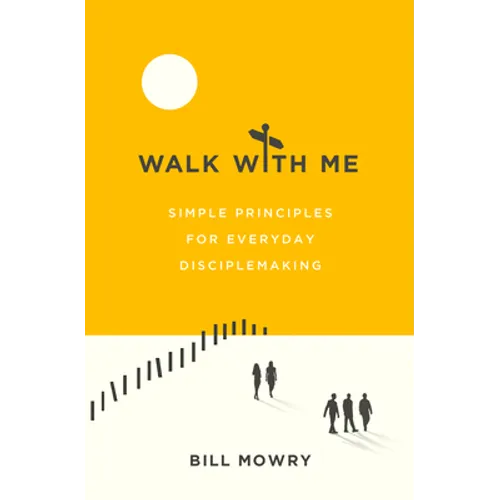Walk with Me: Simple Principles for Everyday Disciplemaking