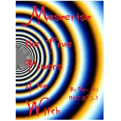 Mesmerism the True Power's of the Witch...