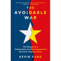 The Avoidable War: The Dangers of a Catastrophic Conflict Between the US and Xi Jinping's China