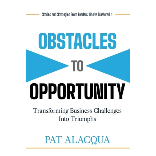 Obstacles to Opportunity: Transforming Business Challenges into Triumphs
