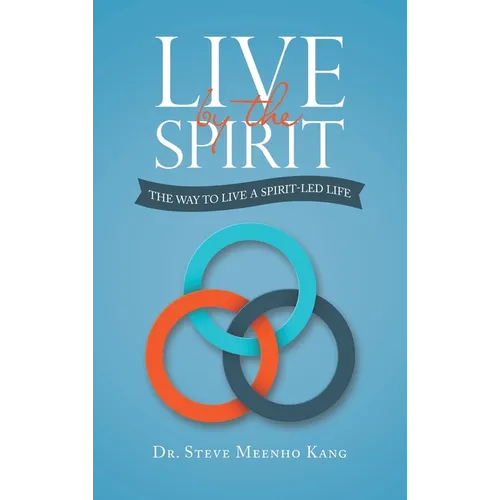 Live by the Spirit: The Way to Live a Spirit-Led Life