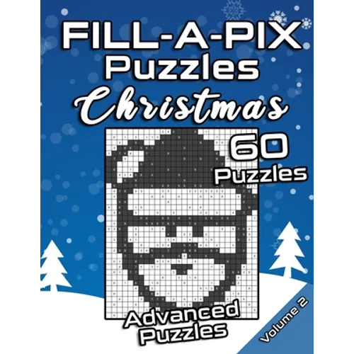 FILL-A-PIX Puzzles Christmas: Advanced Logic Grid Puzzles for Adults and Kids Fun Mosaic Brain Tease for Holiday Season