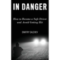 In Danger: How to Become a Safe Driver and Avoid Getting Hit