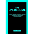 The Un-Resume: How to Translate Your Most Obscure Hobbies into High-Value Professional Skills