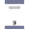 A Report on the Terminal Facilities for Handling Freight of the Railroads Entering the Port of New York