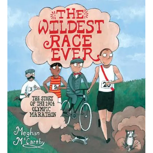The Wildest Race Ever: The Story of the 1904 Olympic Marathon