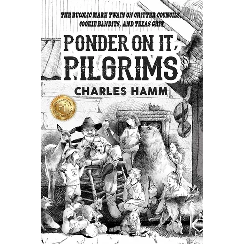Ponder On It, Pilgrims: The Bucolic Mark Twain on Critter Councils, Cookie Bandits, and Texas Grit