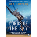 Lords of the Sky: Fighter Pilots and Air Combat, from the Red Baron to the F-16