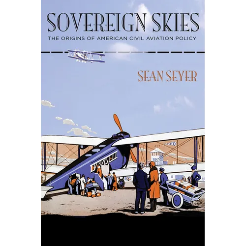 Sovereign Skies: The Origins of American Civil Aviation Policy