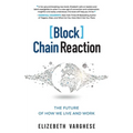 [Block]Chain Reaction: The Future of How We Live and Work