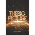 The Big Picture: Thirty-six Sessions to Intellectual & Spiritual Clarity