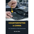 Counterfeited in China: The Operations of Illicit Businesses