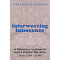 Interweaving Innocence: A Rhetorical Analysis of Luke's Passion Narrative (Luke 22:66--23:49)