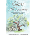 Signs of His Presence: Experiencing God's Comfort in Times of Suffering
