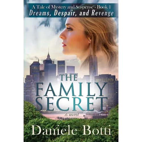The Family Secret - Dreams Despair and Revenge: A Tale Of Mystery and Suspense - Book 1