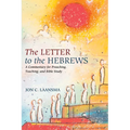 The Letter to the Hebrews: A Commentary for Preaching, Teaching, and Bible Study