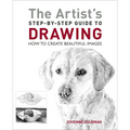 The Artist's Step-By-Step Guide to Drawing: How to Create Beautiful Images