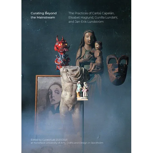 Curating Beyond the Mainstream: The Practices of Carlos Capelán, Elisabet Haglund, Gunilla Lundahl, and Jan-Erik Lundström