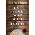 Eat Your Way to Life and Health: Unlock the Power of the Holy Communion