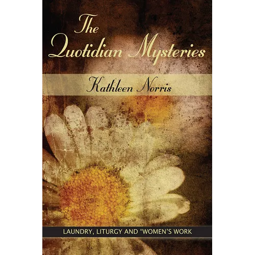 The Quotidian Mysteries: Laundry, Liturgy and Women's Work