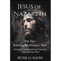 JESUS OF NAZARETH Part Two: KICKING THE HORNETS' NEST: Arrested, Condemned and Executed -That Was the Plan?