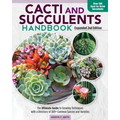 Cacti and Succulents Handbook, Expanded 2nd Edition: The Ultimate Guide to Growing Techniques with a Directory of 300+ Common Species and Varieties