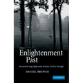 The Enlightenment Past: Reconstructing Eighteenth-Century French Thought