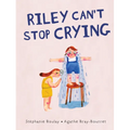 Riley Can't Stop Crying